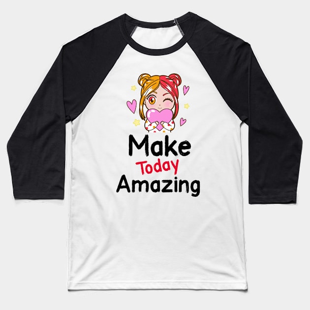 Make Today Amazing Baseball T-Shirt by MythicalShop